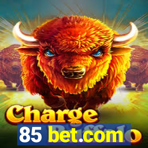 85 bet.com